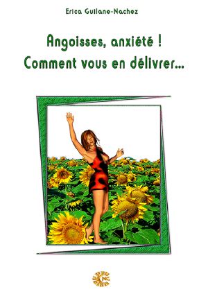 [epub commercial, A lire 19] • Angoisses, Anxiété ! Comment Vous en Délivrer…